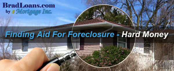 finding aid for foreclosure through hard money loans