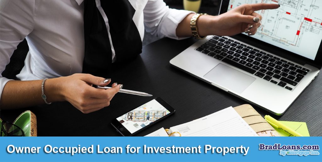 Owner Occupied Loan for Investment Property Brad Loans